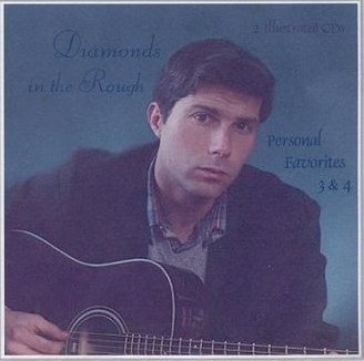 CD album cover: Diamonds in the Rough, Personal Favorites 3 and 4. All music and arrangements by Brad Kalita. Instruments and vocals performed and recorded by Brad Kalita. Original artwork and prose by same. Album layout and design by Gloria McCracken.